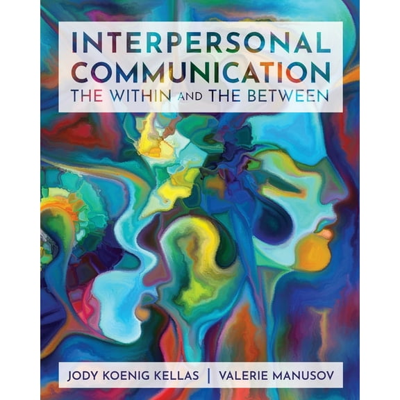 Interpersonal Communication: The Within and The Between, (Paperback)