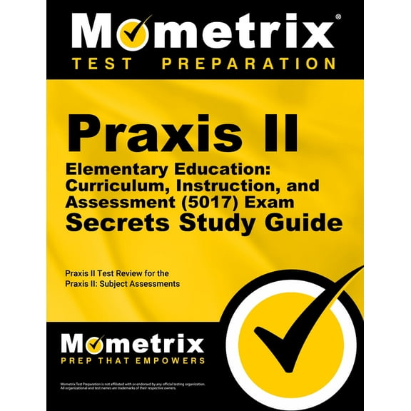 Praxis II Elementary Education: Curriculum, Instruction, and Assessment (5017) Exam Secrets Study Guide : Praxis II Test Review for the Praxis II: Subject Assessments (Paperback)