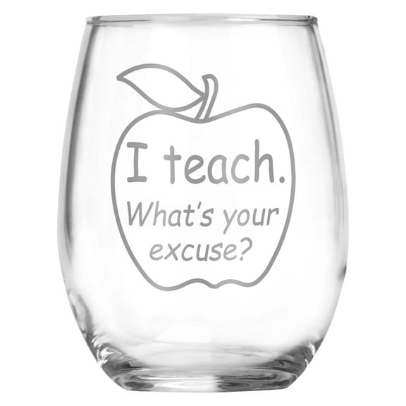 I Teach. What's Your Excuse? Funny Stemless Funny Wine Glass - Engraved Gift for Teacher , University , College , Professor