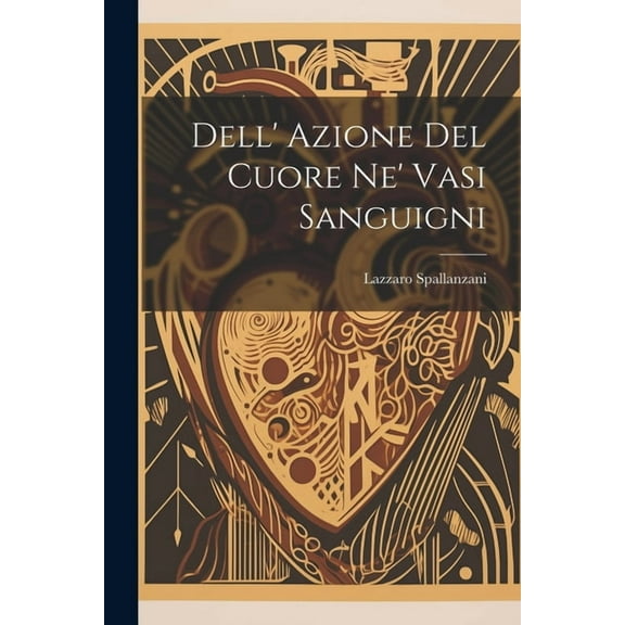 Dell' Azione Del Cuore Ne' Vasi Sanguigni (Paperback)