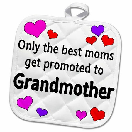 3dRose Only the best moms get promoted to grandmother. - Pot Holder, 8 by