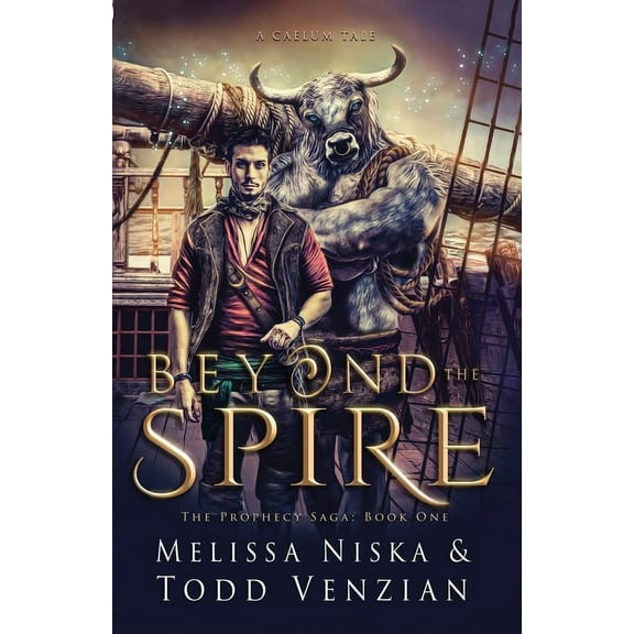 The Prophecy Saga: Beyond The Spire : A Caelum Tale (Series #1) (Paperback)