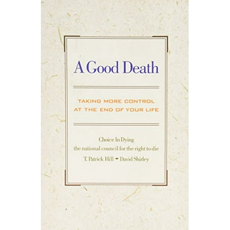 Pre-Owned A Good Death: Taking More Control at the End of Your Life Paperback