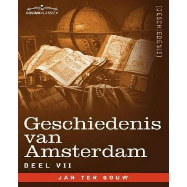Geschiedenis Van Amsterdam - Deel VII - In Zeven Delen