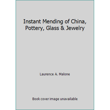 Instant Mending of China, Pottery, Glass & Jewelry [Paperback - Used]