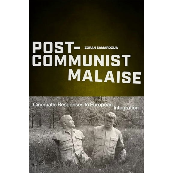 Media Matters: Post-Communist Malaise : Cinematic Responses to European Integration (Paperback)