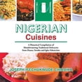 thumbnail image 1 of Pre-Owned Nigerian Cuisines: A Historical Compilation of Mouthwatering Traditional Delicacies from Hausa, Yoruba and Igbo Ethnicities (Paperback), 1 of 1