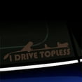thumbnail image 1 of I Drive Topless - Vinyl Decal - Choose Color - [BROWN], 1 of 1