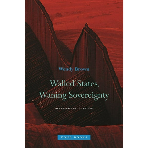 Walled States, Waning Sovereignty, (Hardcover)