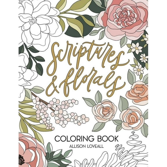 Allison Loveall: Scriptures and Florals Coloring Book, 96 pages (Paperback)