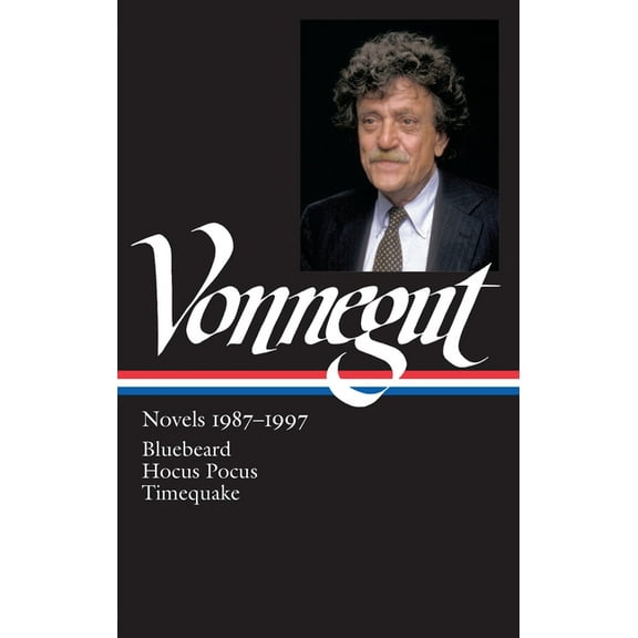 Library of America Kurt Vonnegut Edition Kurt Vonnegut: Novels 1987-1997 (Loa #273): Bluebeard / Hocus Pocus / Timequake, Book 4, (Hardcover)