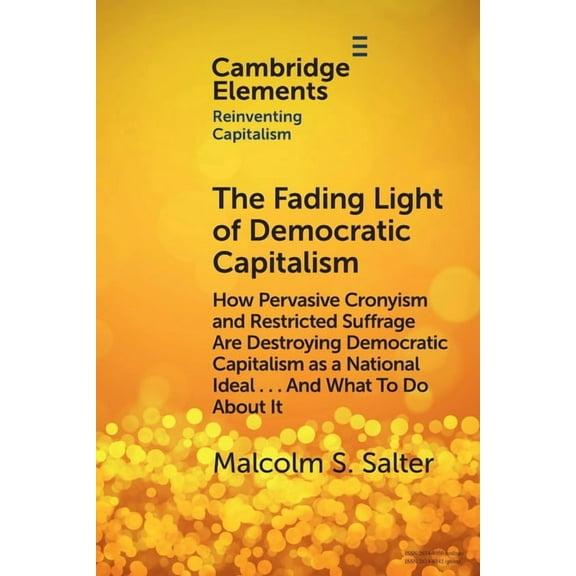 Elements in Reinventing Capitalism The Fading Light of Democratic Capitalism, (Paperback)