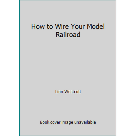 How to Wire Your Model Railroad [Paperback - Used]