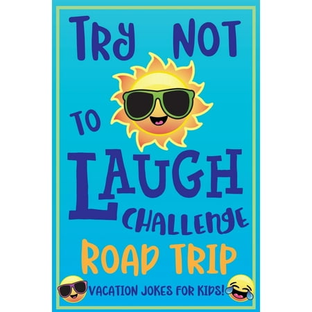 Try Not to Laugh Challenge Road Trip Vacation Jokes for Kids: Joke book for Kids, Teens, & Adults, Over 330 Funny Riddles, Knock Knock Jokes, Silly Puns, Family Friendly Activity, Don't Laugh