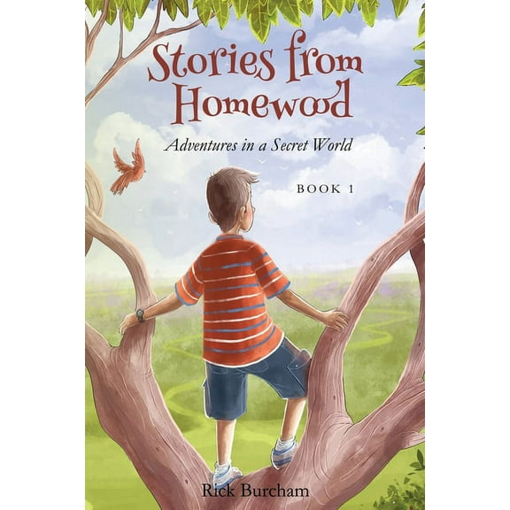 Stories from Homewood: Adventures in a Secret World, (Paperback)