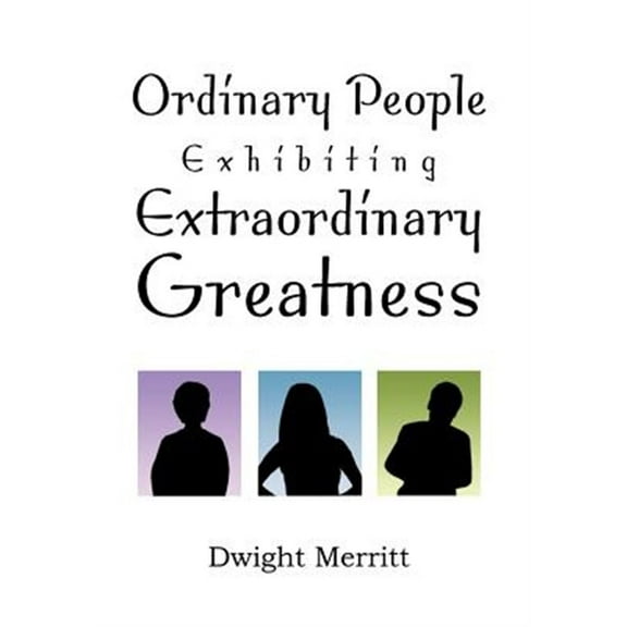 Ordinary People Exhibiting Extraordinary Greatness (Hardcover)