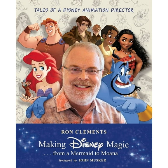 Disney Editions Deluxe Making Disney Magic . . . from a Mermaid to Moana: Tales of a Disney Animation Director, (Hardcover)