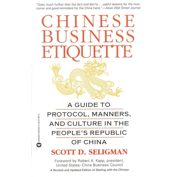 Chinese Business Etiquette: A Guide to Protocol, Manners, and Culture in Thepeople's Republic of China, (Paperback)