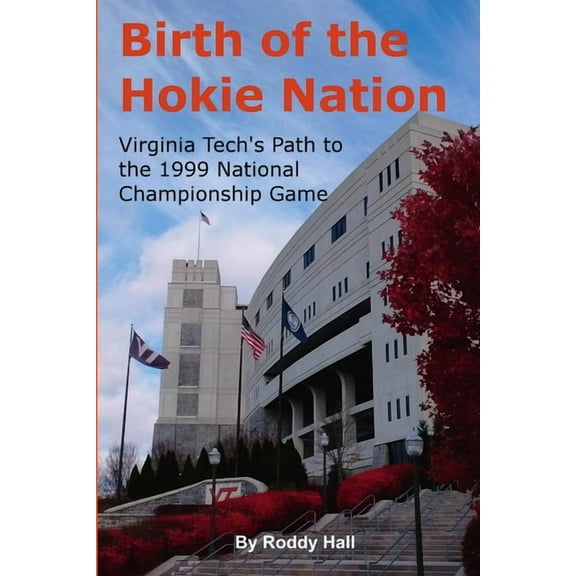 Birth of the Hokie Nation: Virginia Tech's Path to the 1999 National Championship Game, (Paperback)
