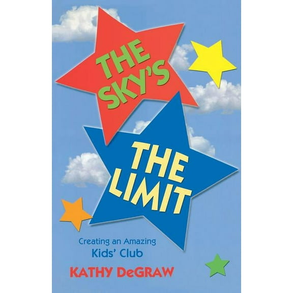 The Sky's the Limit: Creating an Amazing Kid's Club, (Paperback)