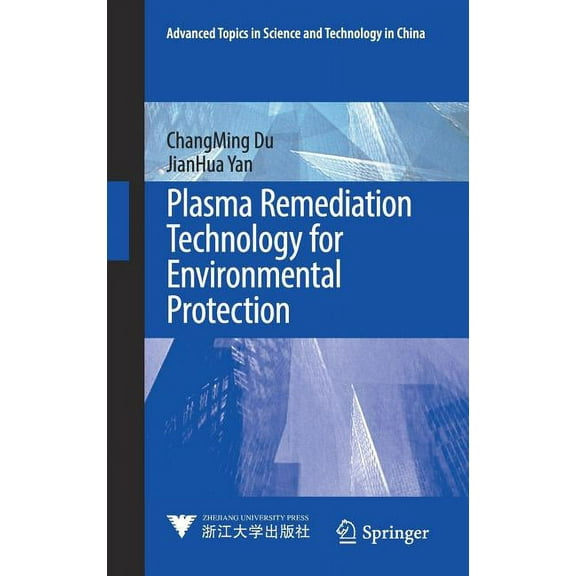 Advanced Topics in Science and Technolog Plasma Remediation Technology for Environmental Protection, (Hardcover)