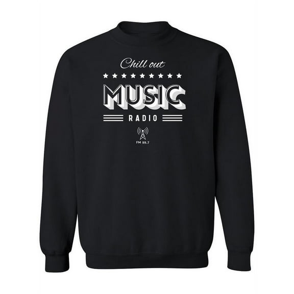 Chill Out Music Radio Sweatshirt Women -Image by Shutterstock, Female Small