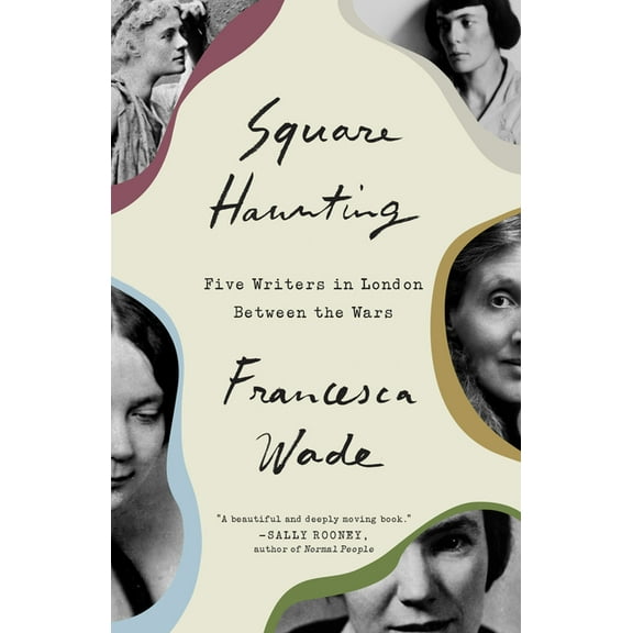 Square Haunting: Five Writers in London Between the Wars, (Paperback)