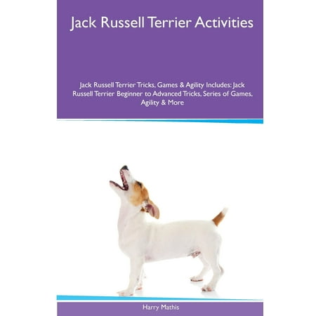 - Jack Russell Terrier Activities Jack Russell Terrier Tricks, Games & Agility. Includes : Jack Russell Terrier Beginner to Advanced Tricks, Series of Games, Agility and More