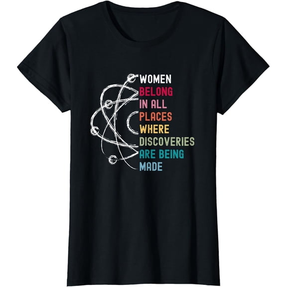 Women Belong in Science and STEM Girls T-Shirt