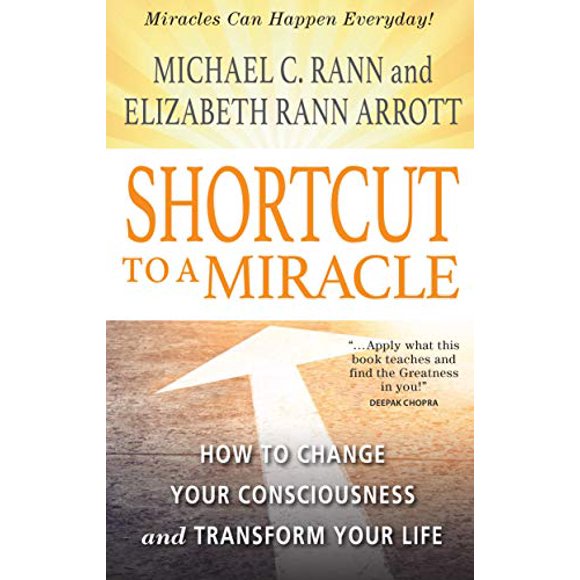 Shortcut to a Miracle: How to Change Your Consciousness and Transform Your Life (Devorss and Company)