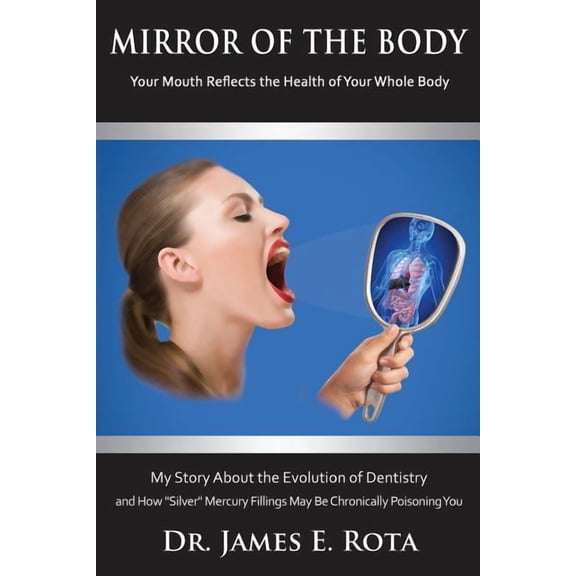 Mirror of the Body: Your Mouth Reflects the Health of Your Whole Body (Paperback)