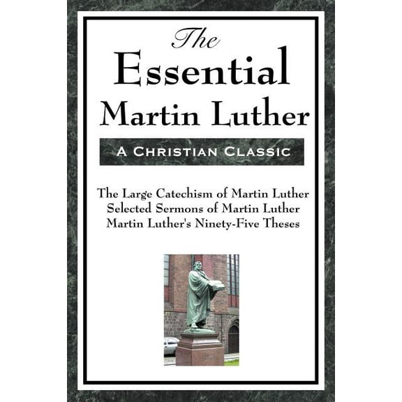 The Essential Martin Luther