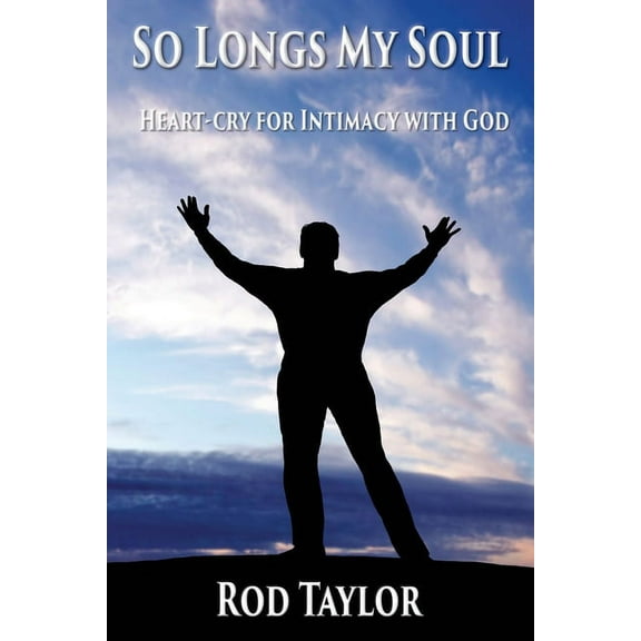 So Longs My Soul : Heart-cry for Intimacy with God (Paperback)