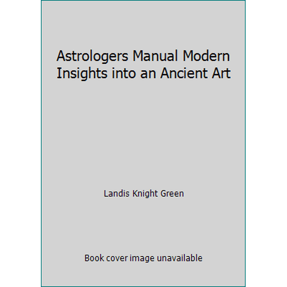 Pre-Owned Astrologers Manual Modern Insights into an Ancient Art (Paperback) 0916360423 9780916360429