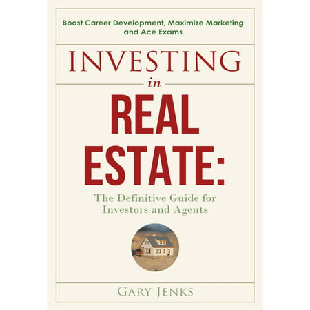 Investing in Real Estate: The Definitive Guide for Investors and Agents Boost Career Development, Maximize Marketing and Ace Exams - (Best Marketing Material For Real Estate Agents)