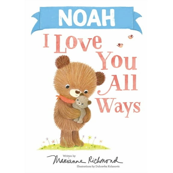 I Love You All Ways: Noah I Love You All Ways (Hardcover)