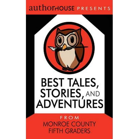 Best Tales, Stories, and Adventures : From Monroe County Fifth (Best Biographies For 5th Graders)