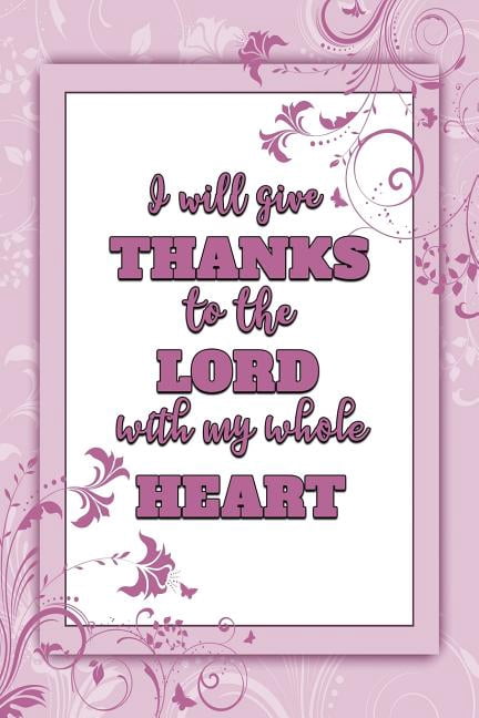 I Will Give Thanks to the Lord with my Whole Heart : Bible ...