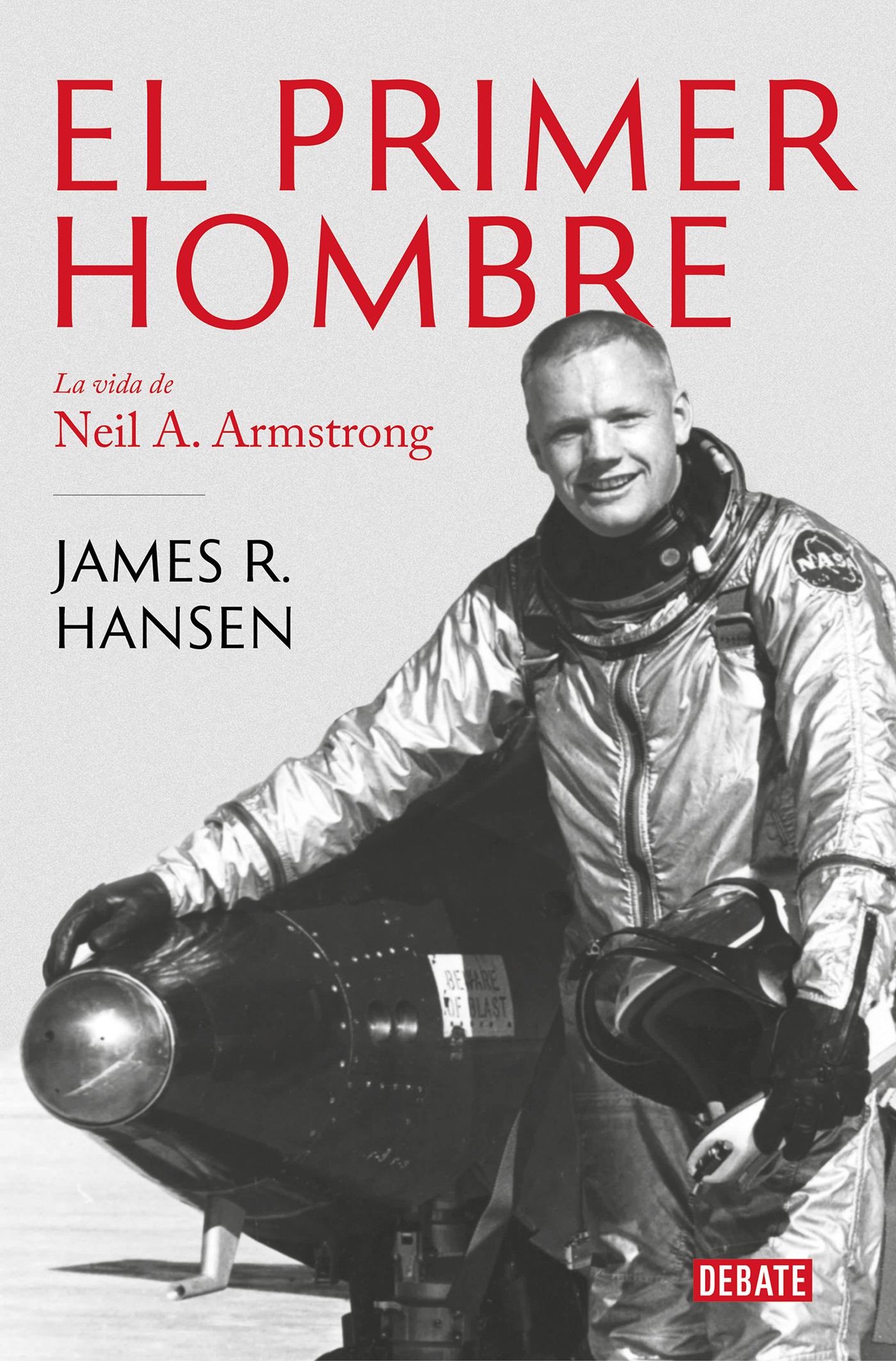El Primer Hombre. La vida de Neil A. Armstrong / First Man ...