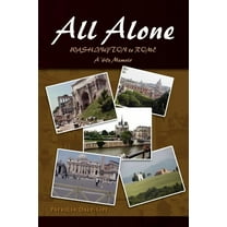 All Alone : Washington to Rome, a '60s Memoir