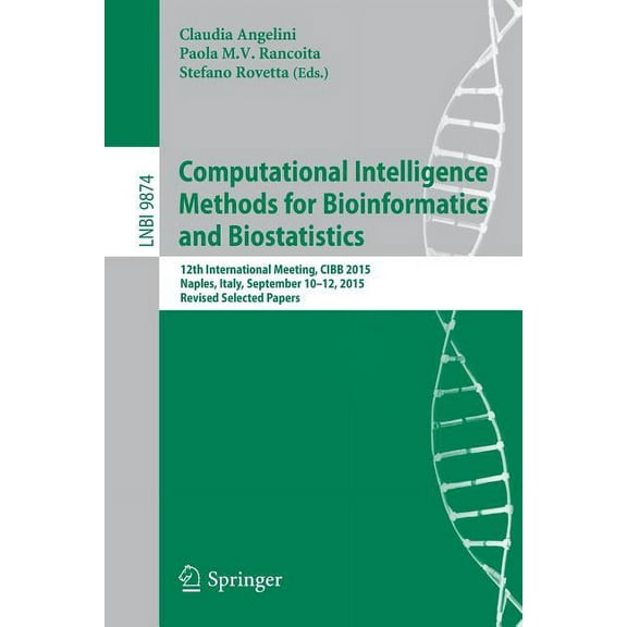 Computational Intelligence Methods for Bioinformatics and Biostatistics: 12th International Meeting, Cibb 2015, Naples, , (Paperback)