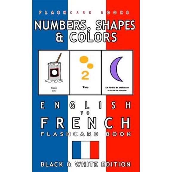 Pre-Owned Numbers, Shapes and Colors : English to French Flash Card Book