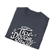 thumbnail image 4 of Inspirational Men Women Quote Dream Movtivation TShirt, 4 of 6