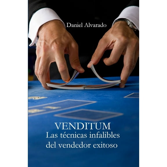 Venditum: Las tÃ©cnicas infalibles del vendedor exitoso, (Paperback)