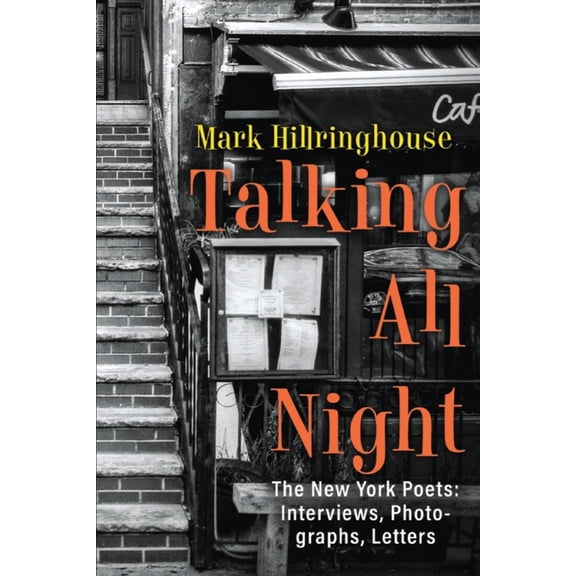 Talking All Night: The New York Poets Interviews, Photographs, Letters, (Paperback)