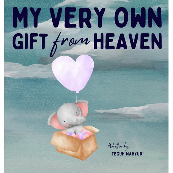 My Very Own Gift from Heaven: Cute Baby Shower Gift Watercolor Elephant Themed Story Book for Infants 0-6 Months, (Hardcover)