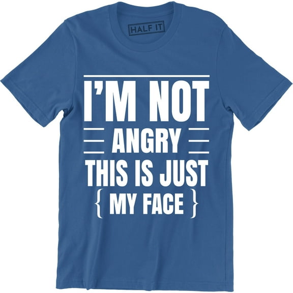I'm Not Angry This Is Just My Face Funny Sarcastic College Humor Teacher T-Shirt