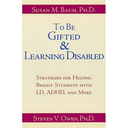 To Be Gifted & Learning Disabled : Strategies for Helping Bright Students with Learning & Attention