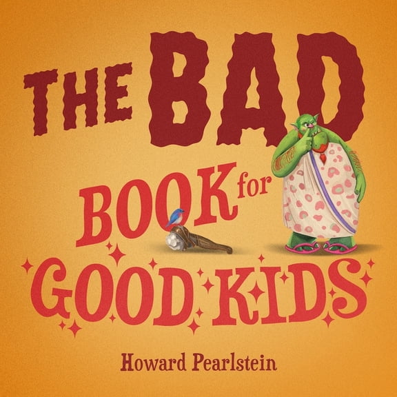 The Bad Book for Good Kids, (Hardcover)