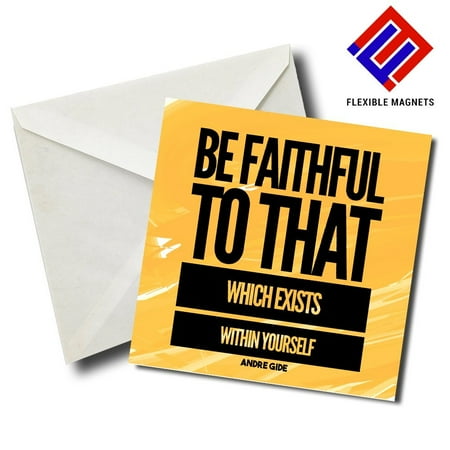 

Be Faithful To That Which Exists Within Yourself. Andre Gide Inspirational Quote Magnet for refrigerator. Great Gift! By Flexible Magnets